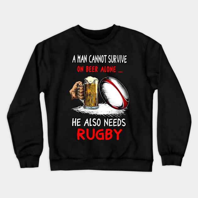 A Man Cannot Survive On Beer Alone... He Also Needs Rugby Crewneck Sweatshirt by Hound mom